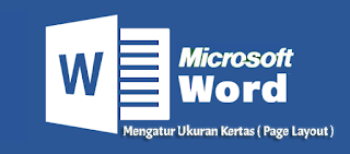 Cara Mengatur Ukuran Kertas (Page Layout) di Microsoft Word