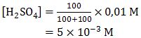 Molaritas H2SO4 dalam campuran, [H_2 SO_4 ]=100/(100+100)×0,01