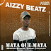 Aizzy Beatz _ Mata Que Mata ( Instrumental:2023 ) Download mp3
