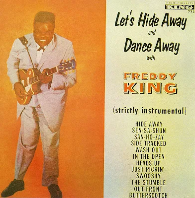 Freddy King ‎– Let's Hide Away And Dance Away With Freddy King