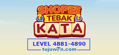 Kunci Jawaban Tebak Kata Shopee Level 4881 4882 4883 4884 4885 4886 4887 4888 4889 4890 Level 4881-4890 Mode Reguler