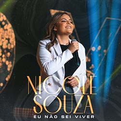 Baixar Música Gospel Eu Não Sei Viver - Nicole Souza