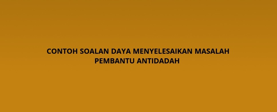 Contoh Soalan Daya Menyelesaikan Masalah Pembantu 