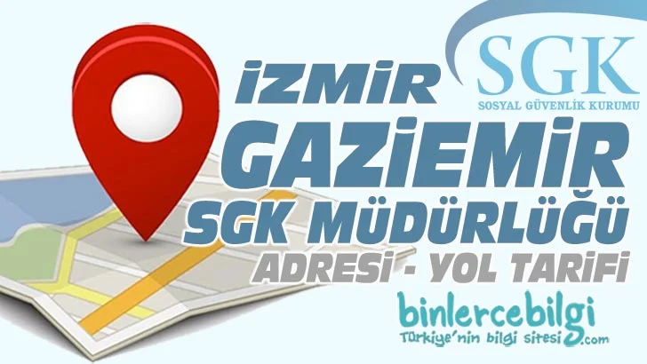 Gaziemir Sosyal Güvenlik Kurumu Müdürlüğü Adres, nerede, Telefonu, Gaziemir SGK telefon numarası, Gaziemir SGM ilçe sosyal güvenlik merkezi iletişim