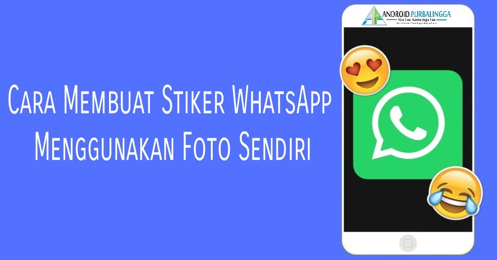 Cara Menciptakan Stiker  Whatsapp  Memakai Foto  Sendiri  