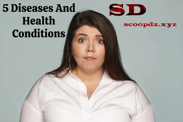 Obesity And Overweight: 5 Diseases And Health Conditions