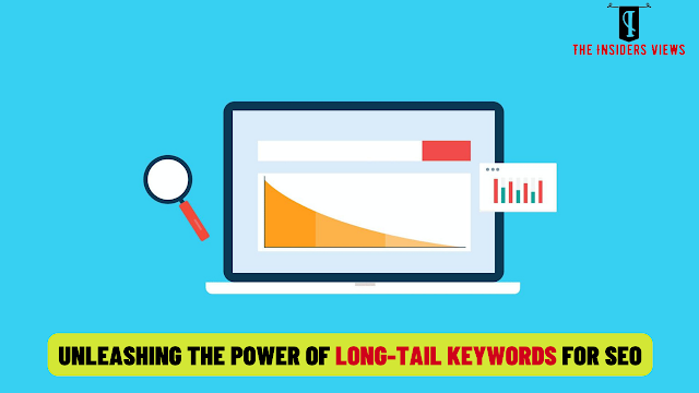 Unleashing the Power of Long-Tail Keywords for SEO