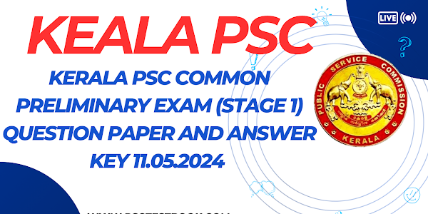 Kerala PSC Common Preliminary Examination (Stage 1) Question Paper and Answer Key 11.05.2024
