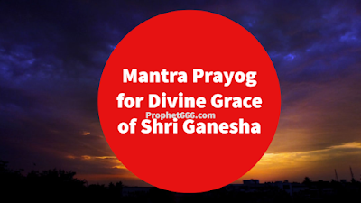 Mantra Experiment for Divine Grace and Blessings of Shri Ganesha