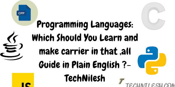Programming Languages: Which Should You Learn and make carrier in that ,all Guide in Plain English?-TechNilesh
