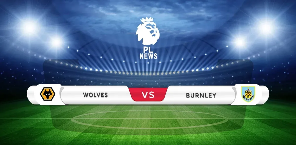 Wolves vs Burnley Prediction & Match Preview