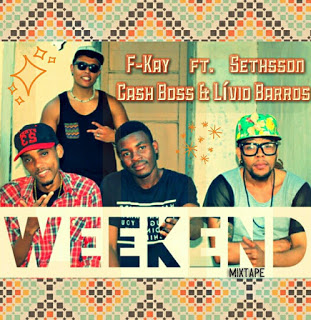 F-Kay ft Sethsson , Cash Boss & Lívio Barros - Weekend (Mixtape) (2016) 