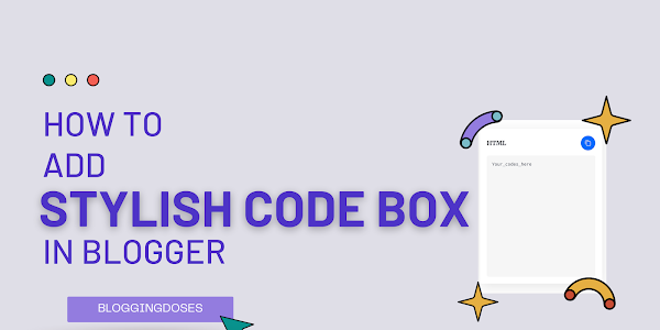 (Updated)  How to add latest stylish Code Box in blogger post - 2022 