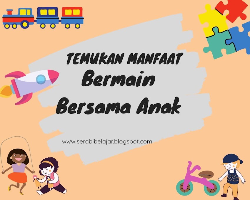 TEMUKAN MANFAAT BERMAIN BERSAMA ANAK