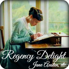 Regency Delight ~Jane Austen, etc.~