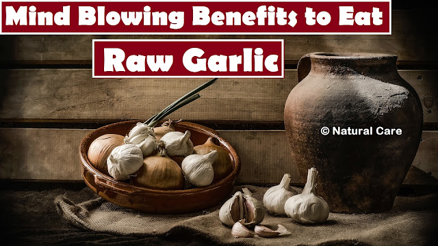 Mind Blowing Benefits to Eat Raw Garlic