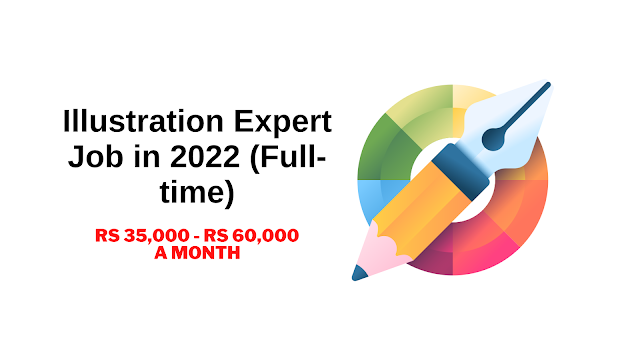 Illustration Expert Job (Full-time) Salary Rs 35,000 - Rs 60,000 a month