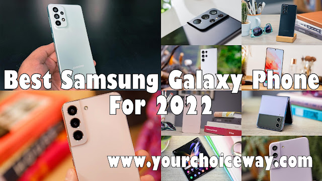 Best Samsung Galaxy Phone For 2022 - Your Choice Way