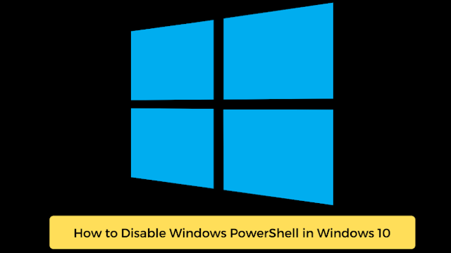 How to Disable Windows PowerShell in Windows 10