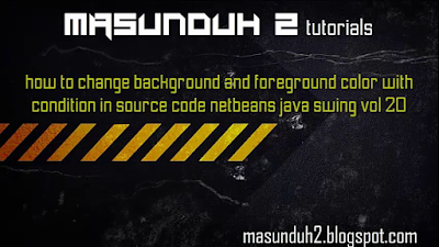 tutorial netbeans How to change background and foreground component 2 in netbeans java(vol.20)