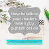 Writing Wednesdays: How to talk to your readers when you publish online