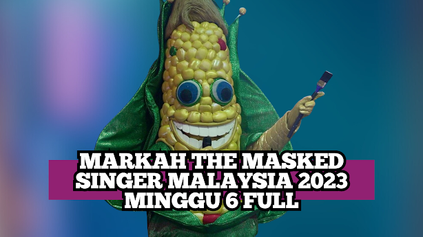 Markah The Masked Singer Malaysia 2023 Minggu 6 Full