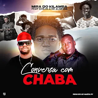Mira do kilamba ft Chilola de Almeida - Conversa Com Mano Chaba (Kuduro)2025