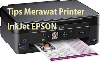 Tips Epson Agar Printer Epson Lebih Awet dan Hasil Cetakan Tetap Bagus