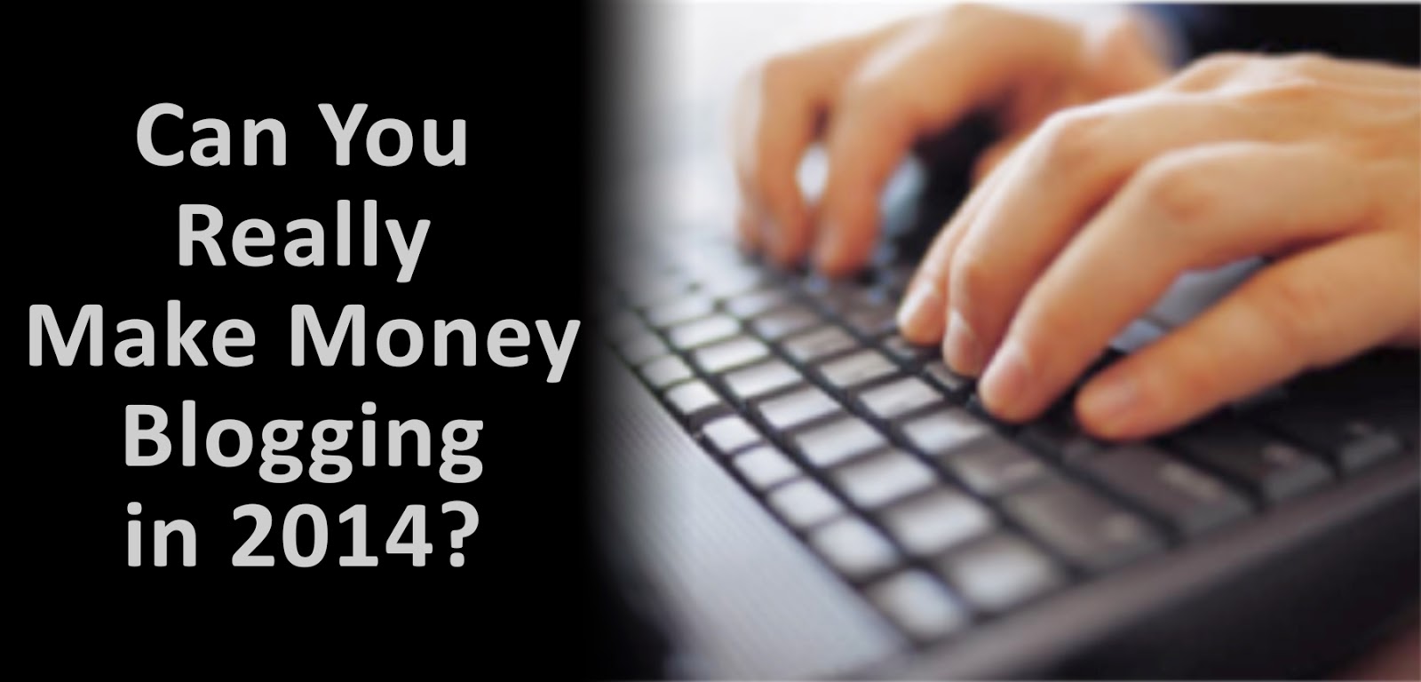 Can You Really Make Money Blogging in 2014?