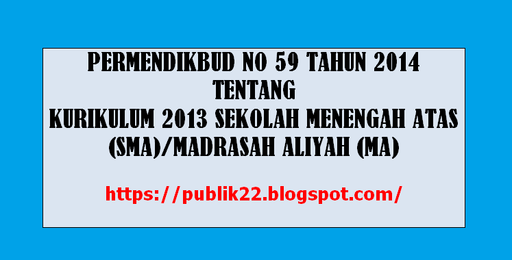 PERMENDIKBUD NO 59 TAHUN 2014 TENTANG KURIKULUM 2013 SEKOLAH MENENGAH ATAS (SMA)/MADRASAH ALIYAH (MA)