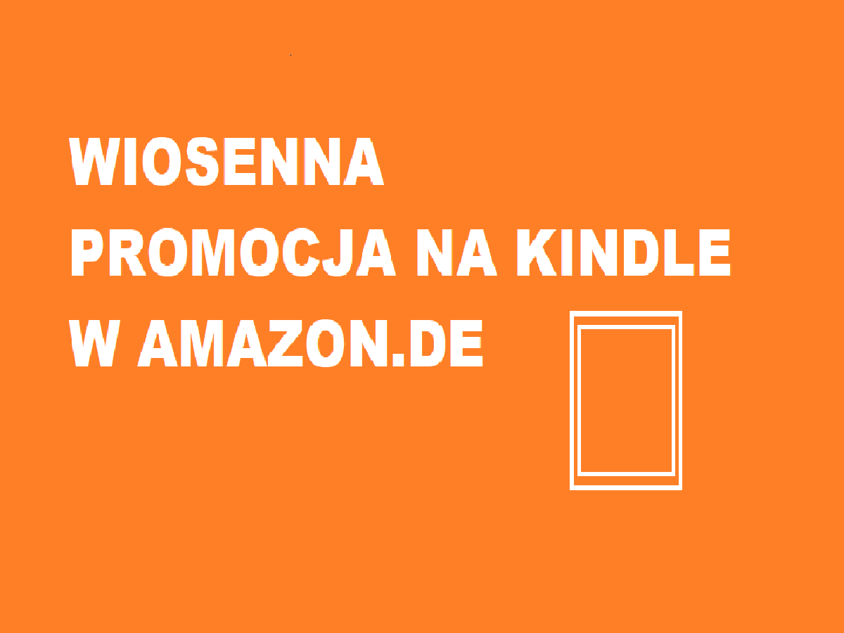 GRafika czytnika z napisem na pomarańczowym tle: WIOSENNA PROMOCJA NA KINLDE W AMAZON.DE