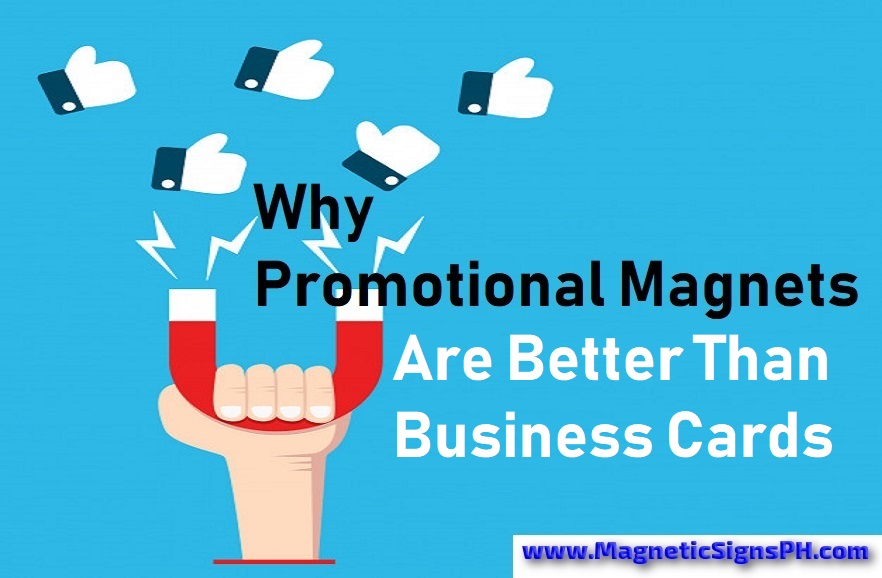Why Promotional Magnets Are Better Than Business Cards