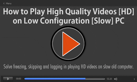 How to Play High Quality Videos [HD] on Low Configuration [Slow] PC