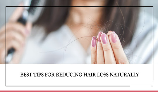 6 Tips for Reducing Hair Loss Naturally