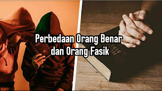 Perbedaan Orang Benar dan Orang Fasik