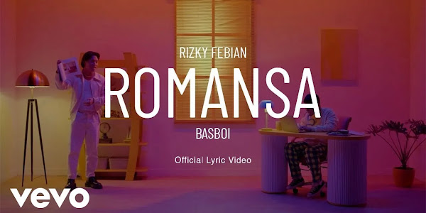 Lirik Lagu Romansa – Rizky Febian, Basboi / Arti Makna dan MV
