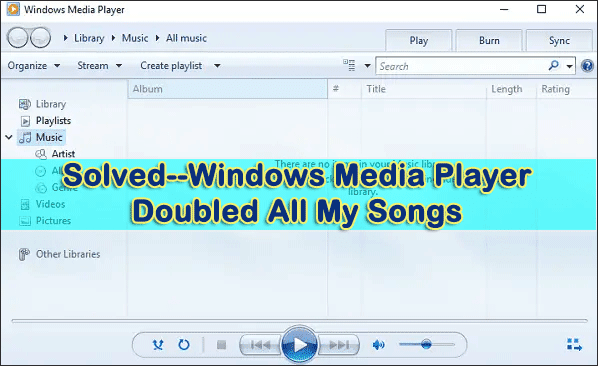 solved-windows media player doubled all my songs