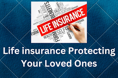 Protect Your Loved Ones: A Guide to Life Insurance Policies