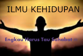 Ilmu Kehidupan yang Harus Kita Tahu