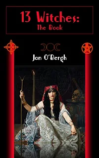 13 Witches: The Book - a book about witches with music, history, and stories by Jon O'Bergh