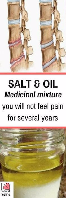 SALT and OIL: Medicinal mixture… you will not feel pain for several years