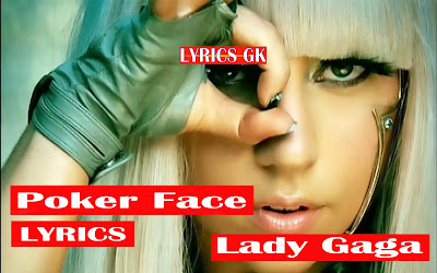 Poker Face Lyrics- Lady Gaga