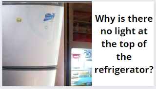 Why is there no light at the top of the refrigerator?