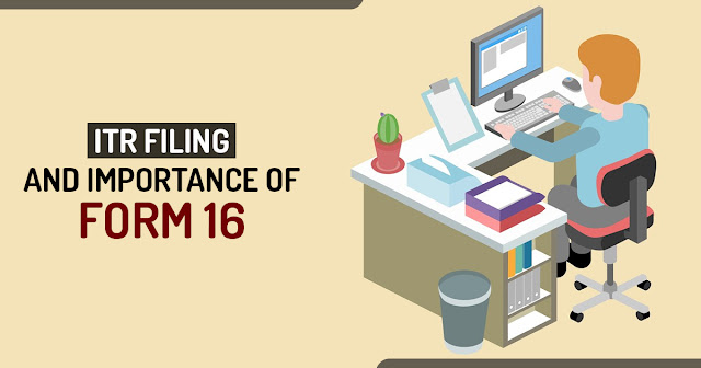 ITR Filing and Importance of Form 16