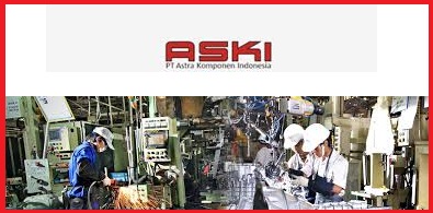 Lowongan Operator Produksi PT ASTRA KOMPONEN INDONESIA Bekasi Jawa Barat