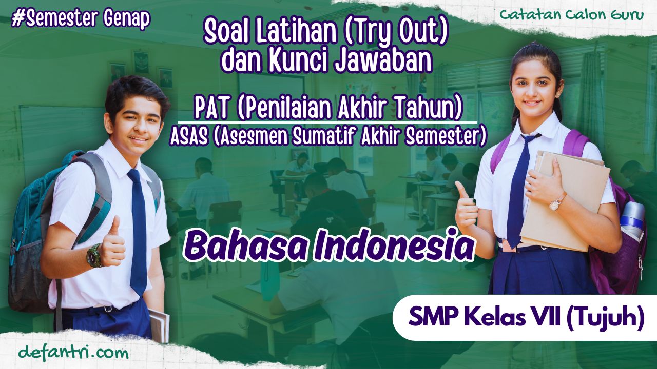 Soal TO Penilaian Akhir Tahun (PAT) atau Penilaian Sumatif Akhir Semester (SAS) Genap Bahasa Indonesia Kelas 7 SMP/MTs Tahun 2024