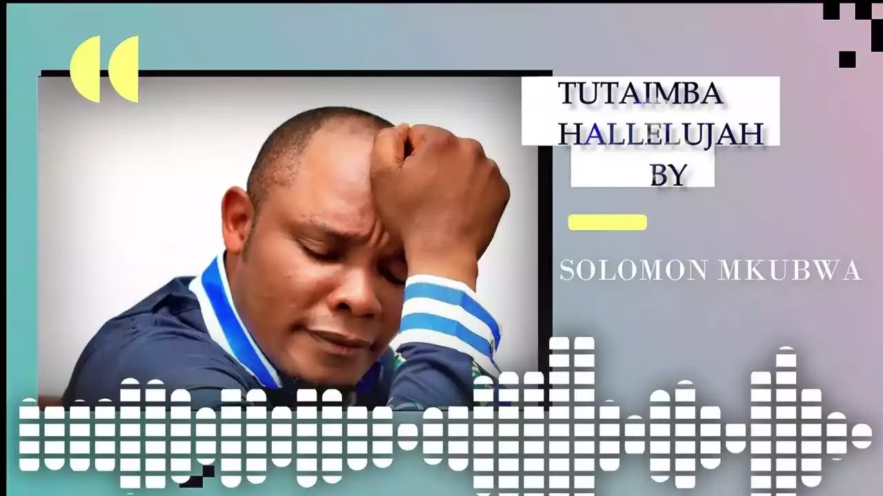 Download Gospel Audio Mp3 | Solomon Mkubwa - Tutaimba Hallelujah