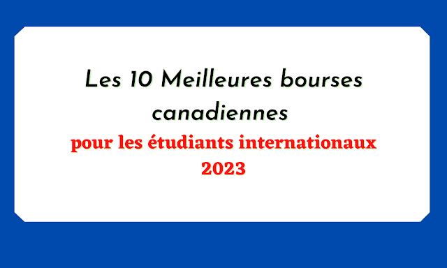 Les 10 Meilleures bourses canadiennes pour les étudiants internationaux 2023