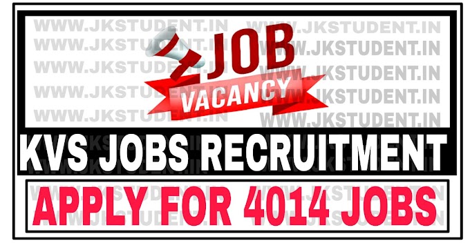 KVS Jobs Recruitment 2022 : Apply online For 4014 Job Posts