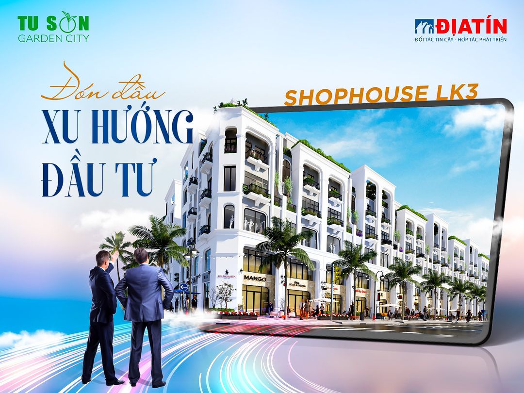 ❓ Chọn shophouse LK3 dự án Từ Sơn Garden City